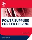 Power Supplies for Led Driving By Steve Winder Cover Image