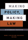 Making Policy, Making Law: An Interbranch Perspective (American Governance and Public Policy) By Mark C. Miller (Editor), Jeb Barnes (Editor), Robert A. Katzmann (Foreword by) Cover Image