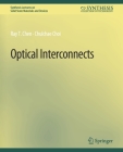 Optical Interconnects (Synthesis Lectures on Solid State Materials and Devices) By Ray T. Chen, Chulchae Choi Cover Image