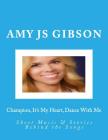 Champion, It's My Heart, Dance With Me: Sheet Music & Stories Behind the Songs By Amy Js Gibson Cover Image