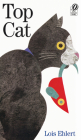 Top Cat By Lois Ehlert, Lois Ehlert (Illustrator) Cover Image
