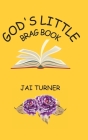 God's Little Brag Book By Jai Turner Cover Image