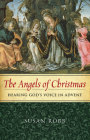 The Angels of Christmas: Hearing God's Voice in Advent By Susan Robb Cover Image