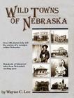 Wild Towns of Nebraska By Wayne C. Lee Cover Image