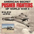 American SEC Pusher Fighters Wwii-Op: Xp-54, Xp-55, and Xp-56 Cover Image