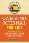 Camping Journal for Kids: Record Your Adventures in the Great Outdoors Cover Image