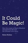 It Could Be Magic... How The Music of Barry Manilow Changed My Life!: And The Journey Ever Since... Cover Image