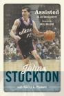 Assisted: An Autobiography By John Stockton, Kerry L. Pickett (Contribution by), Karl Malone (Foreword by) Cover Image