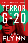 Terror at G-20 (The Kate Dawson Mysteries) By John L. Flynn Cover Image
