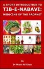 A Short Introduction to Tib-E-Nabavi: Medicine of the Prophet By Wazir (Dr) Ali Khan Cover Image