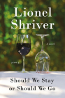 Should We Stay or Should We Go: A Novel By Lionel Shriver Cover Image