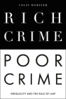 Rich Crime, Poor Crime: Inequality and the Rule of Law By Colin Webster Cover Image