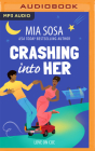 Crashing Into Her (Love on Cue #3) By Mia Sosa, Marissa Hampton (Read by), Noah B. Perez (Read by) Cover Image