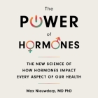 The Power of Hormones: The New Science of How Hormones Impact Every Aspect of Our Health Cover Image
