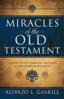 Miracles of the Old Testament: A Guide to the Symbolic Messages By Alonzo Gaskill Cover Image