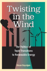Twisting in the Wind: The Politics of Tepid Transitions to Renewable Energy Cover Image