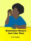 Sometimes Mama's Just Like That Cover Image