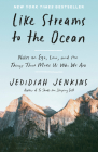 Like Streams to the Ocean: Notes on Ego, Love, and the Things That Make Us Who We Are: Essaysc By Jedidiah Jenkins Cover Image