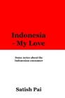 Indonesia - my love: An expatriate's ode to Indonesia Cover Image