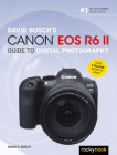 David Busch's Canon EOS R6 II Guide to Digital Photography Cover Image