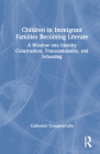 Children in Immigrant Families Becoming Literate: A Window Into Identity Construction, Transnationality, and Schooling By Catherine Compton-Lilly, Stephanie Shedrow, Dana Hagerman Cover Image