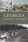 The Georgia Farmers' Strike: The American Agricultural Movement vs. Jimmy Carter By Lee Lancaster Cover Image
