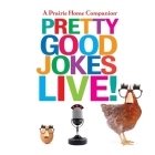 A Prairie Home Companion Pretty Good Jokes Live! Lib/E Cover Image