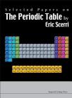 Selected Papers on the Periodic Table By Eric R. Scerri (Editor) Cover Image