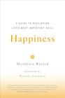 Happiness: A Guide to Developing Life's Most Important Skill By Matthieu Ricard, Daniel Goleman Cover Image