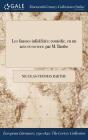 Les fausses infidélités: comédie, en un acte et en vers: par M. Barthe By Nicolas-Thomas Barthe Cover Image
