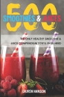 500 Smoothies & Juices: The Only Healthy Smoothie & Juice Compendium You'll Ever Need By Lauren Hanson Cover Image