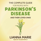 The Complete Guide for People with Parkinson's Disease and Their Loved Ones Lib/E By Coleen Marlo (Read by), Lianna Marie Cover Image