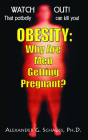 Obesity: Why Are Men Getting Pregnant? By Alexander G. Schauss Cover Image