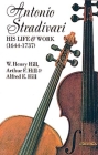 Antonio Stradivari: His Life and Work By W. H. Hill, Francis A. Davis Cover Image