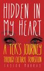 Hidden in My Heart: A Tck's Journey Through Cultural Transition Cover Image