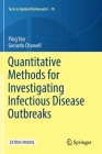 Quantitative Methods for Investigating Infectious Disease Outbreaks (Texts in Applied Mathematics #70) By Ping Yan, Gerardo Chowell Cover Image