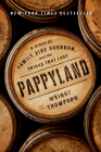 Pappyland: A Story of Family, Fine Bourbon, and the Things That Last By Wright Thompson Cover Image