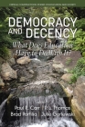 Democracy and Decency: What Does Education Have to Do With It? (HC) By Paul R. Carr (Editor), P. L. Thomas (Editor), Brad Porfilio (Editor) Cover Image