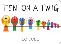 Ten on a Twig By Lo Cole Cover Image