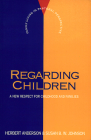 Regarding Children: A New Respect for Childhood and Families (Flpp) By Herbert Anderson, Susan B. W. Johnson Cover Image