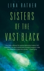 Sisters of the Vast Black (Our Lady of Endless Worlds #1) Cover Image