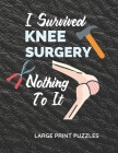 I Survived Knee Surgery Nothing To It: Knee Surgery Recovery Gifts Get Over Your Boredom With This Unique Puzzle Book Cover Image