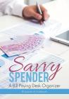 Savvy Spender - A Bill Paying Desk Organizer Cover Image