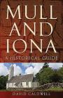 Mull and Iona: A Historical Guide By David Caldwell Cover Image