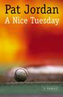 A Nice Tuesday By Pat Jordan Cover Image