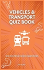 Vehicles & Transport Quiz Book: 300 multiple choice questions By Jim Hoff Cover Image