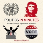 Politics in Minutes By Marcus Weeks Cover Image