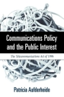 Communications Policy and the Public Interest: The Telecommunications Act of 1996 (The Guilford Communication Series) Cover Image