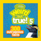 Weird But True! 5: 300 Outrageous Facts Cover Image