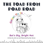 The Toad From Poad Road: Bat's Big, Bright Hat By Ash Lee, Bee Naree (Illustrator), Teresa Goudie (Editor) Cover Image